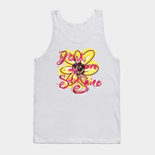 You are my sunshine Tank Top